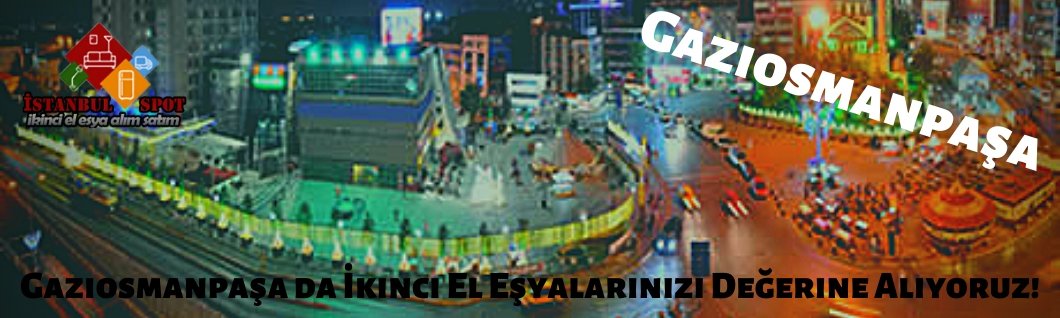 Gaziosmanpaşa İkinci El Eşya Alan Yerler