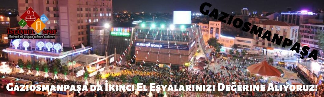 Gaziosmanpaşa İkinci El Eşya Alanlar