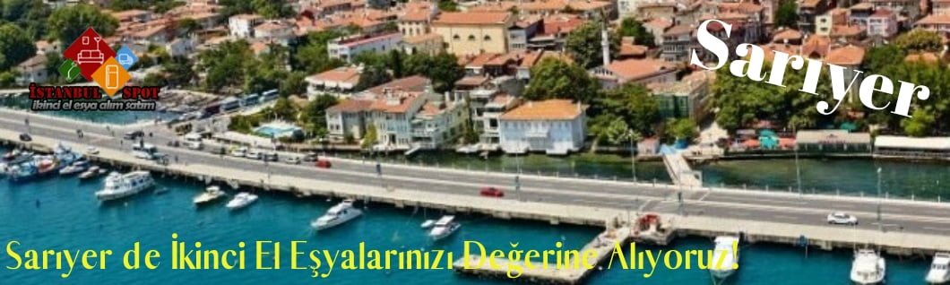 Sarıyer ikinci el eşya alanlar